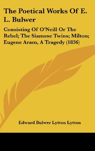 ing of O'Neill or the Rebel; The Siamese <em>Twins</em>;