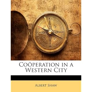 Coperation in a Western City\/Albert Shaw